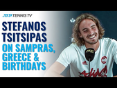 "Sampras Was Effortless"  Stefanos Tsitsipas On Pete Sampras, Greece & Birthday Celebrations