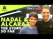 Rafael Nadal and Carlos Alcaraz: The Story So Far