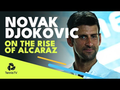"He Is The Future Of Men's Tennis": Novak Djokovic On The Rise Of Carlos Alcaraz | Madrid 2022