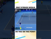Only Nick Kyrgios Would Do This On This Point 