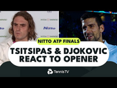Stefanos Tsitsipas & Novak Djokovic React To Their 2022 Nitto ATP Finals Opener 