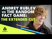 Andrey Rublev & The Random Fact Game: The Extended Cut