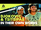 Novak Djokovic & Stefanos Tsitsipas In Their Own Words