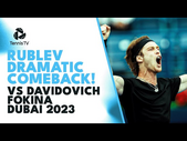 Rublev Fights Back From FIVE Match Points Down vs Davidovich Fokina | Dubai 2023