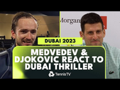 Daniil Medvedev & Novak Djokovic React To Dubai 2023 Semi-Final Thriller ️
