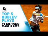 Andrey Rublev Top 5 AMAZING Plays vs Yoshihito Nishioka | Madrid 2023