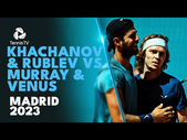 Khachanov & Rublev vs Murray & Venus Quarter-Final Highlights | Madrid 2023