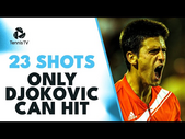 23 Shots ONLY Novak Djokovic Can Hit 