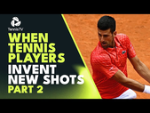 When Tennis Players Invent New Shots | Part 2