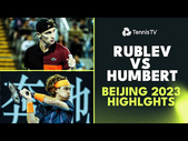 Andrey Rublev vs Ugo Humbert THRILLER | Beijing 2023 Highlights