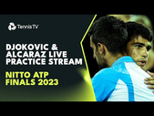 LIVE STREAM: Carlos Alcaraz And Novak Djokovic Practice Ahead Of Nitto ATP Finals 2023!