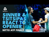 Jannik Sinner & Stefanos Tsitsipas Reflect On Nitto ATP Finals Opener 