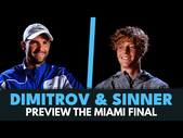 Jannik Sinner and Grigor Dimitrov Preview The Miami Open Final