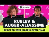 Andrey Rublev & Felix Auger-Aliassime React To 2024 Madrid Final ️